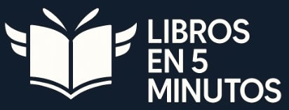 Libros en 5 Minutos – Resúmenes de libros clásicos y contemporáneos