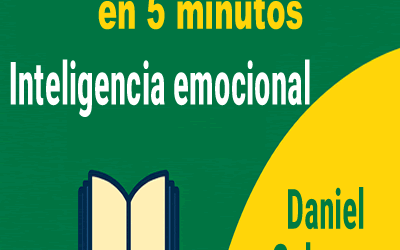 Inteligencia emocional Daniel Goleman – Resumen narrativo completo
