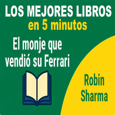 El monje que vendió su Ferrari – Resumen narrativo completo