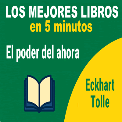 El poder del ahora – Resumen narrativo completo
