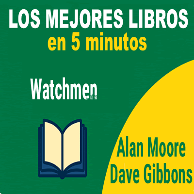 Watchmen – Resumen narrativo del cómic de Alan Moore y Dave Gibbons