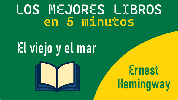 El viejo y el mar – Resumen narrativo completo